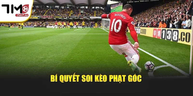 Kèo Phạt Góc: Chiến Thuật Và Bí Quyết Làm Chủ Cược Tại 7M Bí quyết soi kèo phạt góc