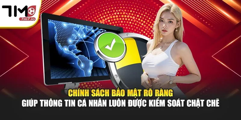 Bảo Mật 7M - Hệ Thống Mã Hóa An Toàn Thông Tin Tuyệt Đối Chính sách bảo mật rõ ràng giúp thông tin cá nhân luôn được kiểm soát chặt chẽ