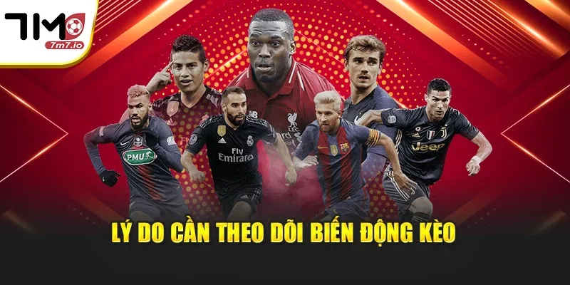 Theo Dõi Biến Động Kèo Tại 7M - Nghệ Thuật Đọc Vị Nhà Cái Lý do cần theo dõi biến động kèo