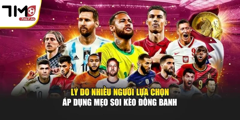 Mẹo Soi Kèo Đồng Banh Được Người Chơi Áp Dụng Nhiều Lý do nhiều người lựa chọn áp dụng mẹo soi kèo đồng banh