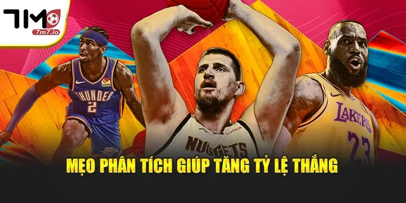 Soi Kèo Bóng Rổ – Cách Phân Tích Cùng Cách Chọn Kèo Hiệu Quả Mẹo phân tích giúp tăng tỷ lệ thắng