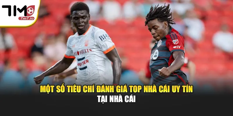 Top Nhà Cái - Đánh Giá Danh Sách Uy Tín Ngay Tại 7M Một số tiêu chí đánh giá top nhà cái uy tín tại nhà cái
