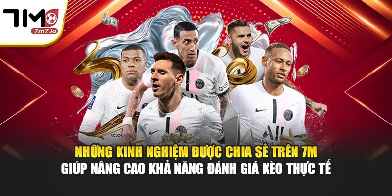 7M - Soi Kèo Nhà Cái, KQBD, Tỷ Số Trực Tuyến 7MCN, Livescore 24/7 Những kinh nghiệm được chia sẻ trên 7M giúp nâng cao khả năng đánh giá kèo thực tế