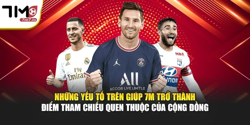 7M - Soi Kèo Nhà Cái, KQBD, Tỷ Số Trực Tuyến 7MCN, Livescore 24/7 Những yếu tố trên giúp 7M trở thành điểm tham chiếu quen thuộc của cộng đồng