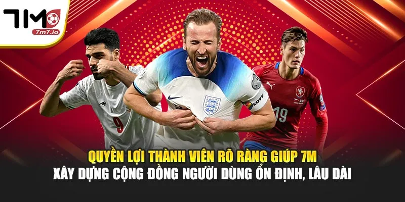 7M - Soi Kèo Nhà Cái, KQBD, Tỷ Số Trực Tuyến 7MCN, Livescore 24/7 Quyền lợi thành viên rõ ràng giúp 7M xây dựng cộng đồng người dùng ổn định, lâu dài