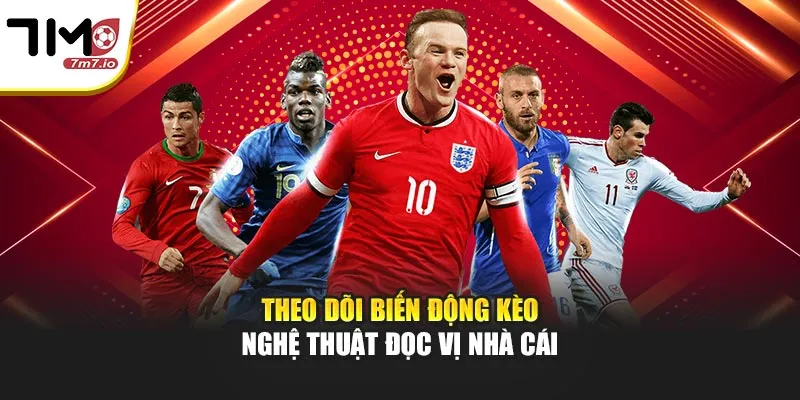 Theo Dõi Biến Động Kèo Tại 7M - Nghệ Thuật Đọc Vị Nhà Cái Theo Dõi Biến Động Kèo Tại 7M - Nghệ Thuật Đọc Vị Nhà Cái