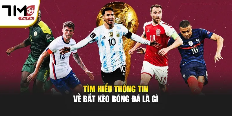 Cách Bắt Kèo Dành Cho Người Mới Ngay Tại Nhà Cái 7M Tìm hiểu thông tin về bắt kèo bóng đá là gì
