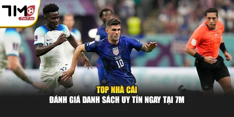 Top Nhà Cái - Đánh Giá Danh Sách Uy Tín Ngay Tại 7M Top Nhà Cái - Đánh Giá Danh Sách Uy Tín Ngay Tại 7M