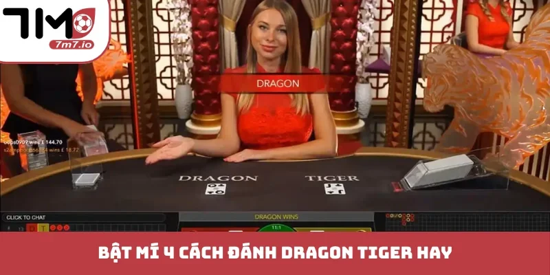 Cách Đánh Dragon Tiger - Mẹo Làm Chủ Bàn Cược 7M Bật mí 4 cách đánh Dragon Tiger hay