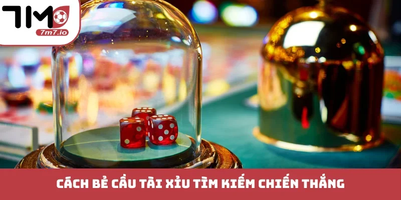 Cách Bẻ Cầu Tài Xỉu Chuẩn Xác Từ Chuyên Gia Lâu Năm Cách bẻ cầu Tài Xỉu tìm kiếm chiến thắng