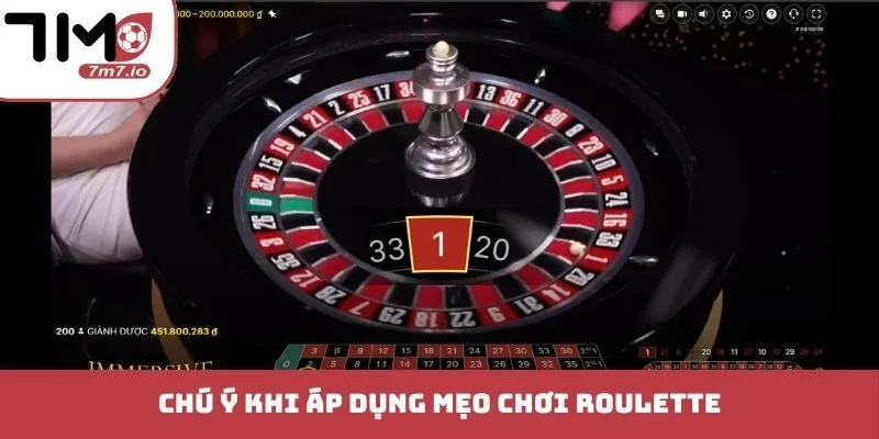 Mẹo Chơi Roulette - Chinh Phục Bánh Xe May Mắn Dễ Dàng Chú ý khi áp dụng mẹo chơi Roulette
