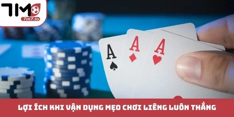 Mẹo Chơi Liêng Luôn Thắng - Đúc Kết Bí Kíp Vàng Từ Bậc Thầy Lợi ích khi vận dụng mẹo chơi Liêng luôn thắng