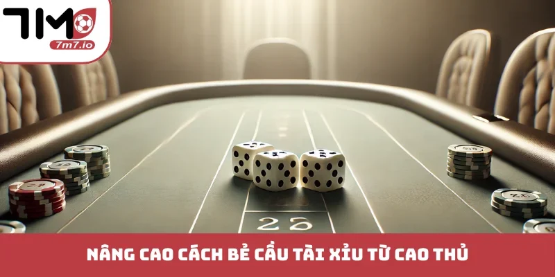 Cách Bẻ Cầu Tài Xỉu Chuẩn Xác Từ Chuyên Gia Lâu Năm Nâng cao cách bẻ cầu Tài Xỉu từ cao thủ