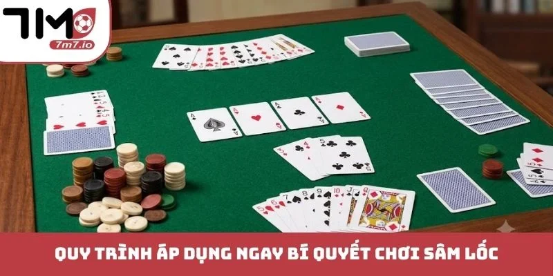Bí Quyết Chơi Sâm Lốc - Chiến Thuật Đánh Chặn Nhanh Đổi Vận Quy trình áp dụng ngay bí quyết chơi Sâm lốc