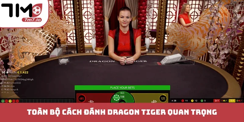 Cách Đánh Dragon Tiger - Mẹo Làm Chủ Bàn Cược 7M Toàn bộ cách đánh Dragon Tiger quan trọng