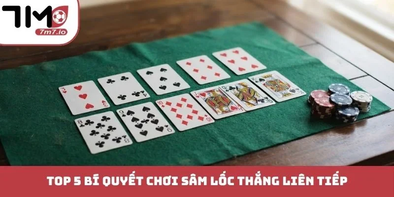Bí Quyết Chơi Sâm Lốc - Chiến Thuật Đánh Chặn Nhanh Đổi Vận Top 5 bí quyết chơi Sâm lốc thắng liên tiếp