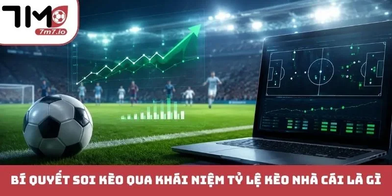 Tỷ Lệ Kèo Nhà Cái Là Gì? Nâng Tầm Trải Nghiệm Giải Trí Bí quyết soi kèo qua khái niệm tỷ lệ kèo nhà cái là gì
