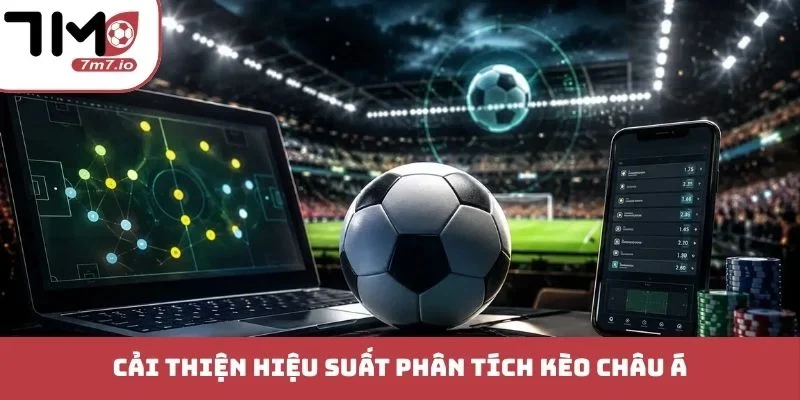 Cải thiện hiệu suất phân tích kèo châu á