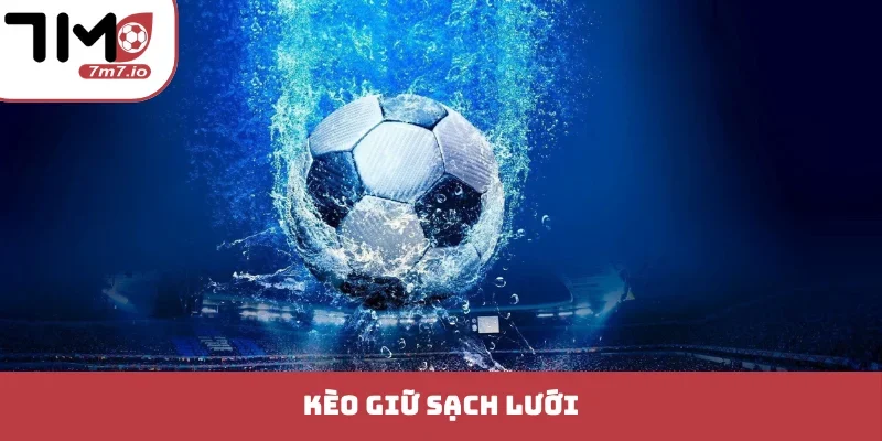 kèo giữ sạch lưới