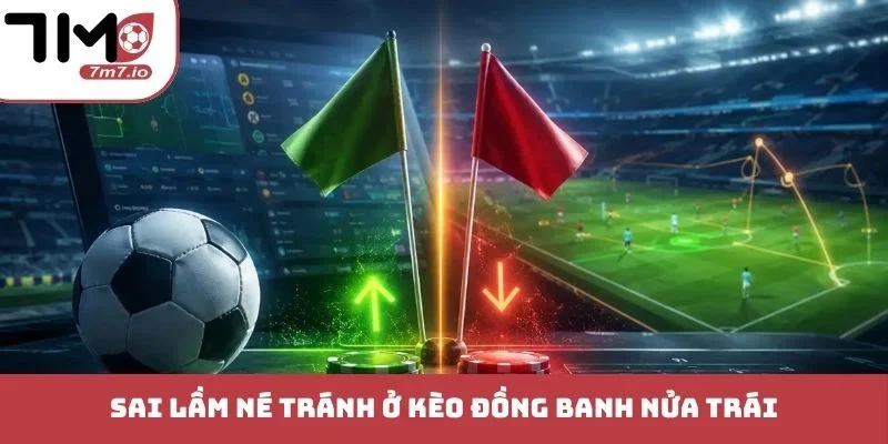 Sai lầm né tránh ở kèo đồng banh nửa trái