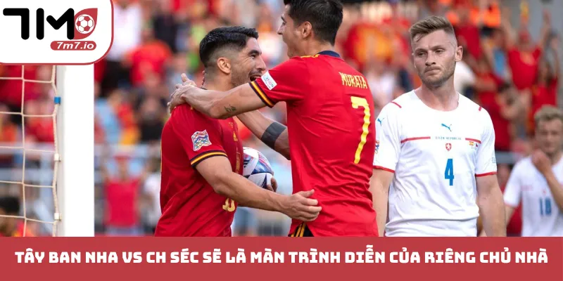 Tây Ban Nha vs CH Séc sẽ là màn trình diễn của riêng chủ nhà