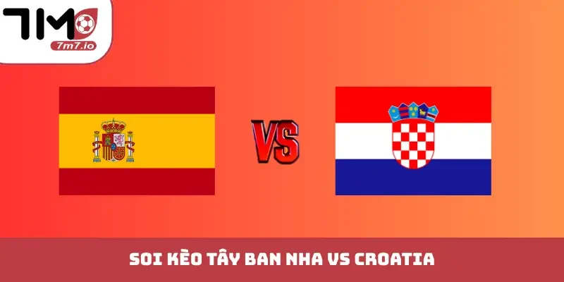 Soi kèo Tây Ban Nha vs Croatia 26/09/2026