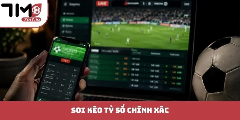 Kèo Tỷ Số Chính Xác - Nắm Bắt Cơ Hội Đổi Đời Liền Tay kèo tỷ số chính xác