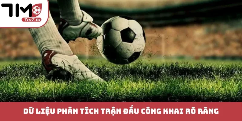 Dữ liệu phân tích trận đấu công khai rõ ràng