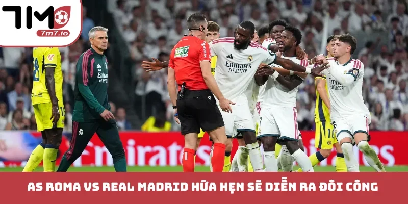 Soi kèo AS Roma vs Real Madrid, 15/10/2026, Champion League AS Roma vs Real Madrid hứa hẹn sẽ diễn ra đôi công