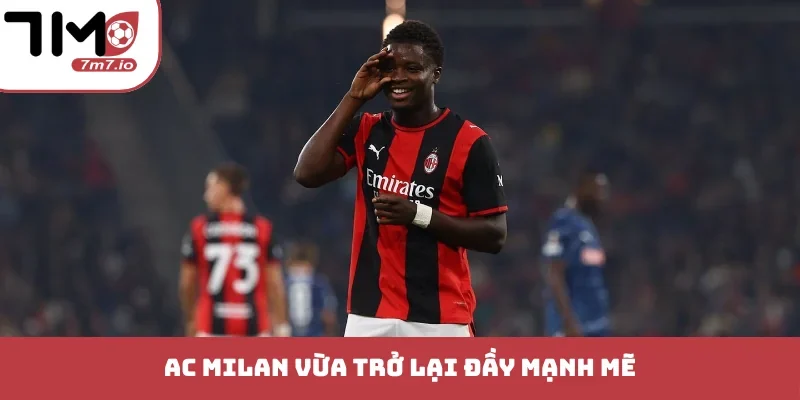 Soi kèo Bournemouth vs AC Milan, 23/10/2026, Champion League AC Milan vừa trở lại đầy mạnh mẽ