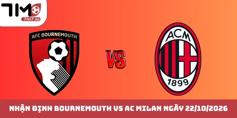 Soi kèo Bournemouth vs AC Milan, 23/10/2026, Champion League Bournemouth vs AC Milan