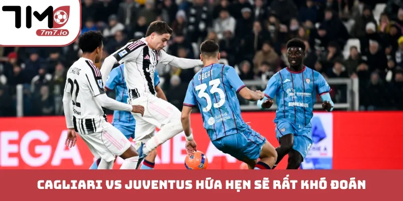 Soi kèo Cagliari vs Juventus, 12/10/2026, Series A Cagliari vs Juventus hứa hẹn sẽ rất khó đoán
