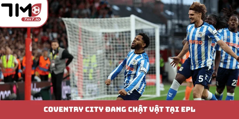 Soi kèo Coventry City vs Newcastle, 13/10/2026, Premier League Coventry City đang chật vật tại EPL