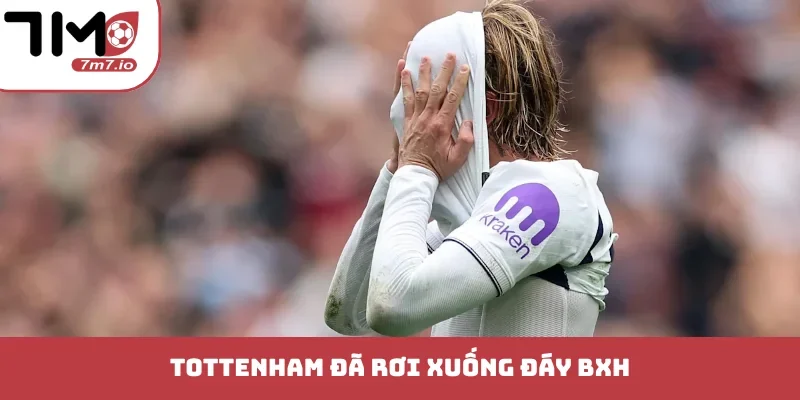 Tottenham đã rơi xuống đáy BXH