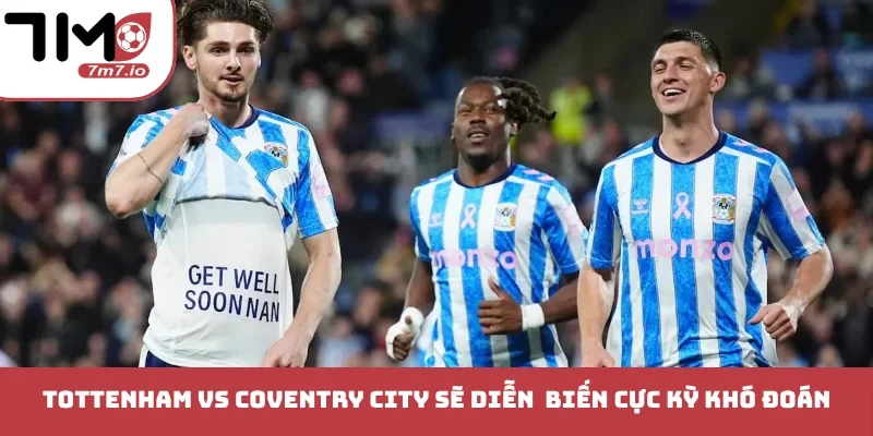 Soi kèo Tottenham vs Coventry City, 20/10/2026, Premier League Tottenham vs Coventry City sẽ diễn biến cực kỳ khó đoán